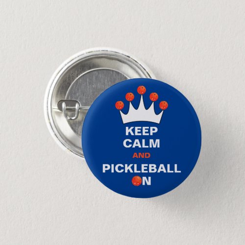 Keep Calm and Pickleball On Blue Orange and White Button