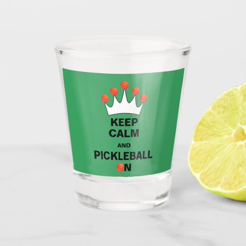 Keep Calm and Pickleball On Pickleball Crown Shot Glass