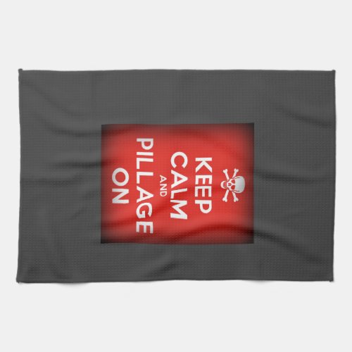 Keep Calm and Pillage Kitchen Towel