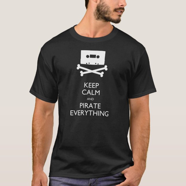 Keep Calm And Pirate Everything T-Shirt (Front)