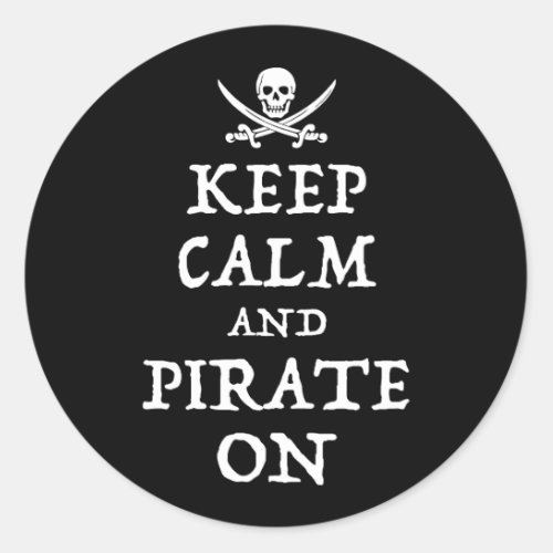 Keep Calm And Pirate On Classic Round Sticker