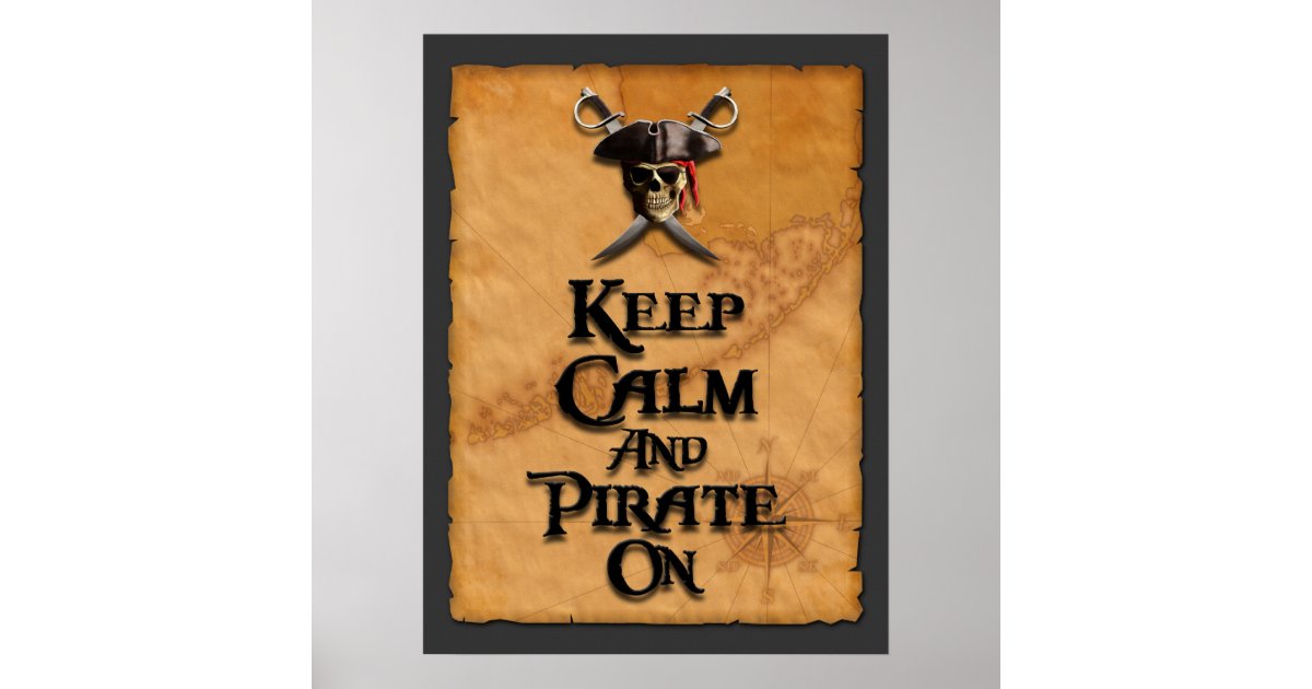 Keep Calm And Pirate On Poster | Zazzle