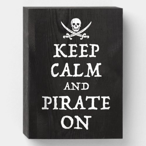 Keep Calm And Pirate On Wooden Box Sign