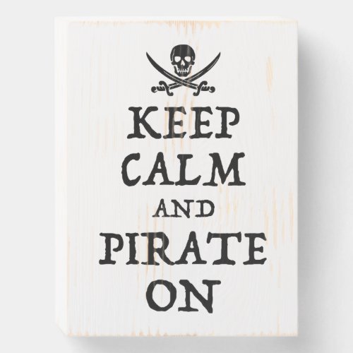 Keep Calm And Pirate On Wooden Box Sign