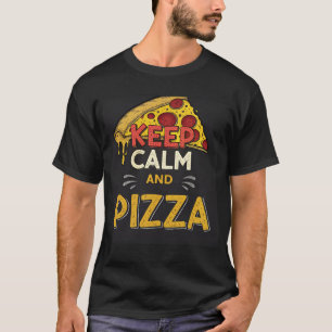 Keep Calm and Pizza – Funny Pizza Lover Quote T-Shirt