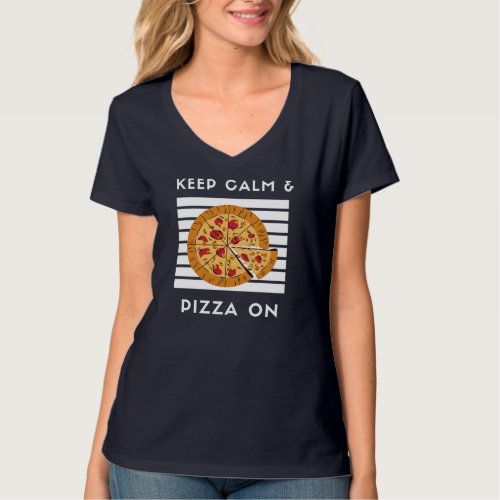 Keep Calm and Pizza On Funny Pizza Lover Pizza Foo T_Shirt