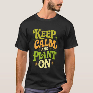 Keep Calm And Plant On Gardening Plants Green Flow T-Shirt