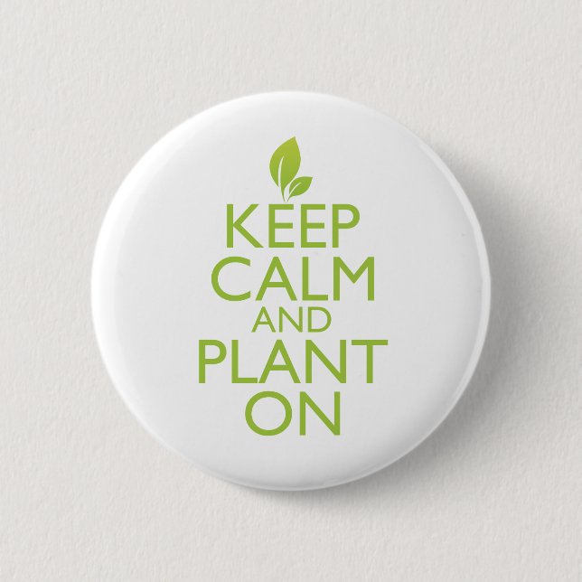Keep Calm and Plant On Pinback Button (Front)