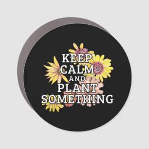 Keep Calm and Plant Something - Gardener Car Magnet