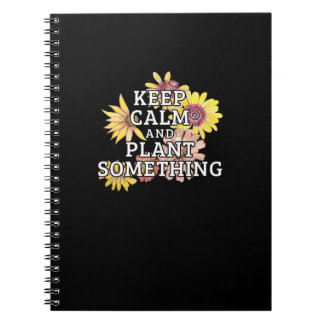 Keep Calm and Plant Something - Gardener Notebook