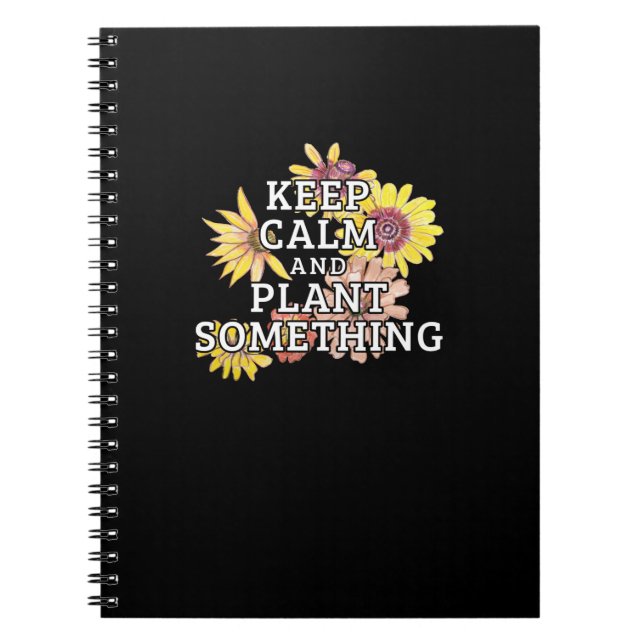 Keep Calm and Plant Something - Gardener Notebook (Front)