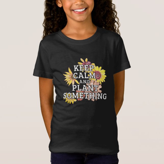Keep Calm and Plant Something - Gardener T-Shirt (Front)