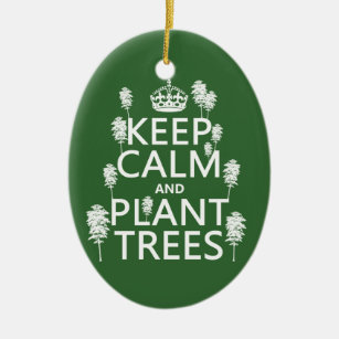Keep Calm and Plant Trees (all colors) Ceramic Ornament