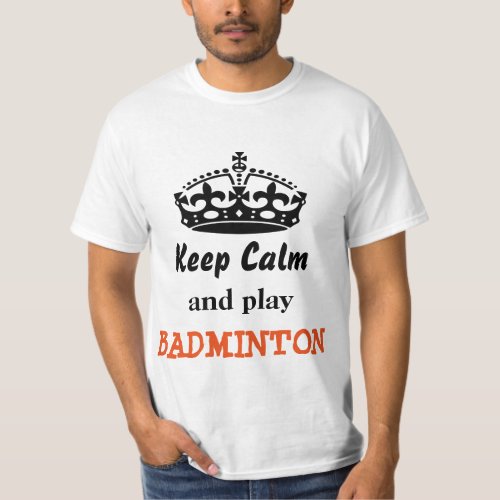 Keep calm and play badminton T_Shirt
