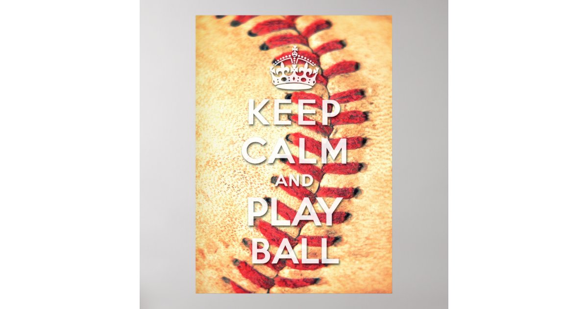 keep calm and play ball poster | Zazzle.com