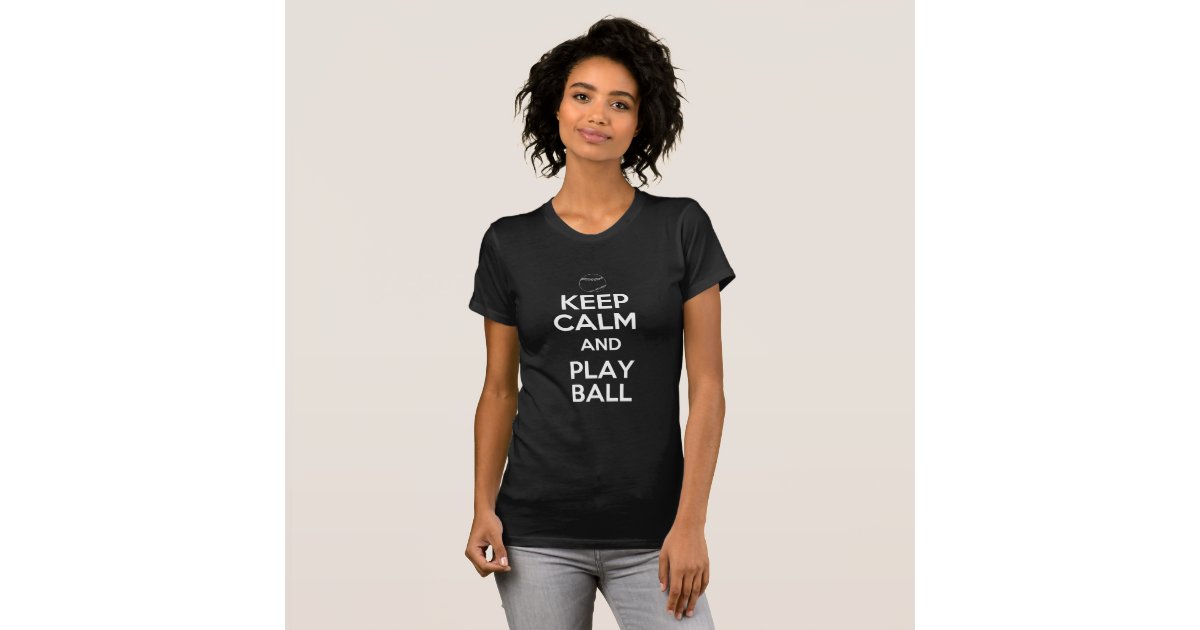 Keep Calm and Play Ball T-Shirt | Zazzle