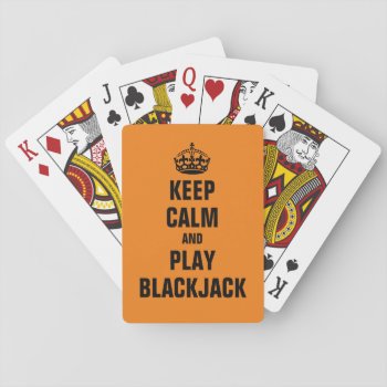 Keep Calm And Play Black Jack Funny Playing Cards by keepcalmmaker at Zazzle