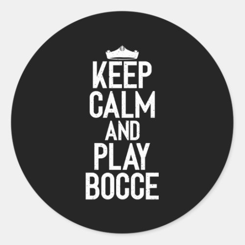 Keep Calm And Play Bocce Classic Round Sticker