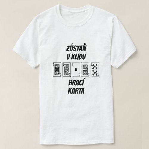 keep calm and play card  in Czech T_Shirt