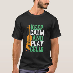 Keep Calm and Play Cello Funny Cellist Musician T-Shirt