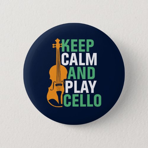 Keep Calm and Play Cello Funny Cello Player Button