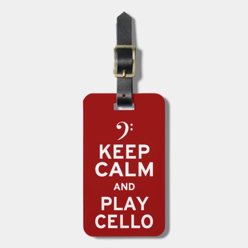 Keep Calm and Play Cello Luggage Tag