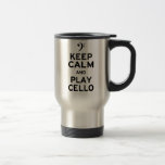 Keep Calm and Play Cello 15 Oz Stainless Steel Travel Mug