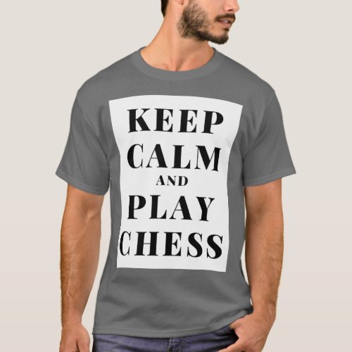 Keep Calm And Play Chess 1  T_Shirt