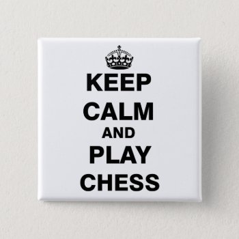 Keep Calm And Play Chess Pinback Button by EST_Design at Zazzle