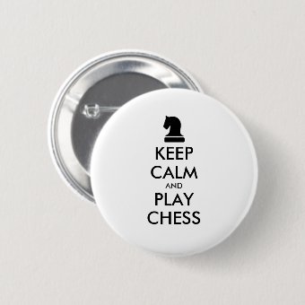 Keep Calm And Play Chess pinback buttons | Zazzle