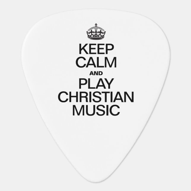 KEEP CALM AND PLAY CHRISTIAN MUSIC.ai Guitar Pick (Front)