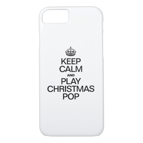 KEEP CALM AND PLAY CHRISTMAS POP iPhone 87 CASE