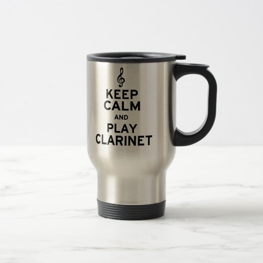 Keep Calm and Play Clarinet Travel Mug