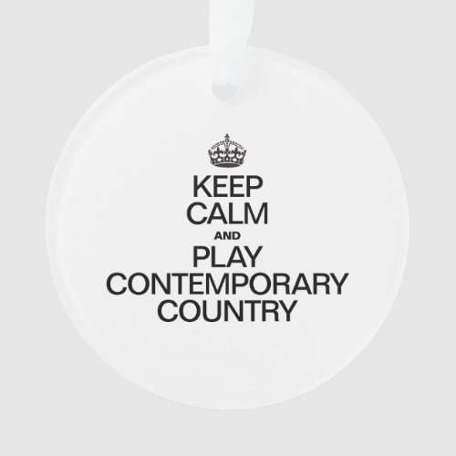 KEEP CALM AND PLAY CONTEMPORARY COUNTRY ORNAMENT