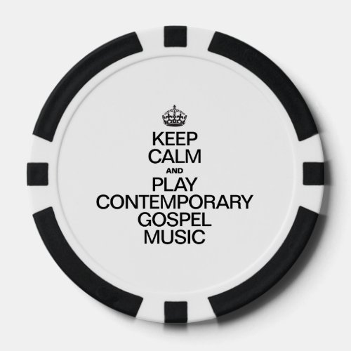 KEEP CALM AND PLAY CONTEMPORARY GOSPEL MUSIC POKER CHIPS