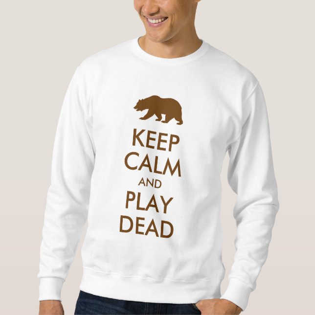 Keep Calm and Play Dead Sweatshirt (Front)