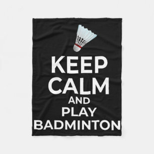Keep Calm And Play Dminton Gift  Fleece Blanket