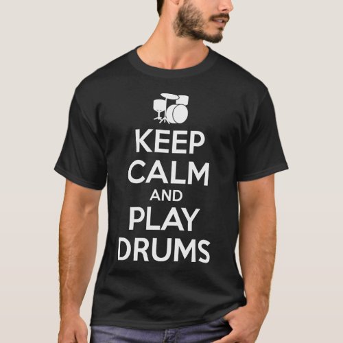 Keep Calm And Play Drums T_Shirt