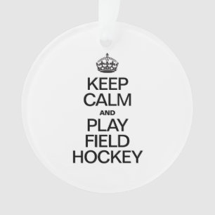 KEEP CALM AND PLAY FIELD HOCKEY ORNAMENT
