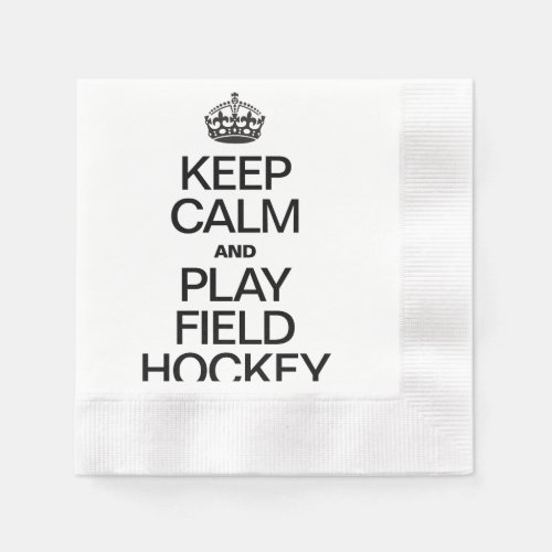 KEEP CALM AND PLAY FIELD HOCKEY PAPER NAPKINS