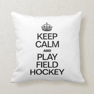 KEEP CALM AND PLAY FIELD HOCKEY THROW PILLOW