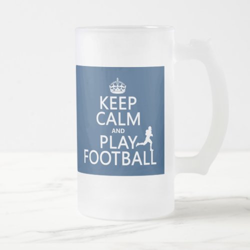 Keep Calm and Play Football American Football Frosted Glass Beer Mug