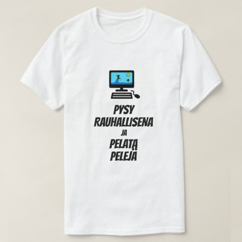 Keep Calm and play games in Finnish T_Shirt