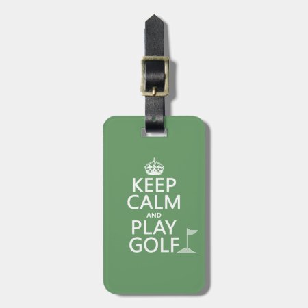 Keep Calm And Play Golf - All Colors Luggage Tag