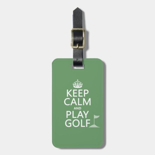 Keep Calm and Play Golf _ all colors Luggage Tag