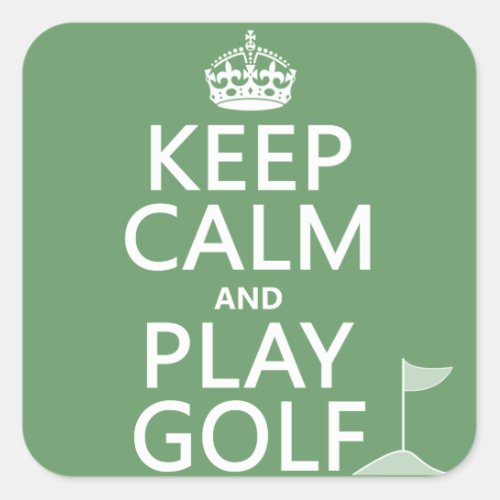 Keep Calm and Play Golf _ all colors Square Sticker