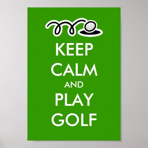 Keep calm and play golf poster for golfers | Zazzle.com