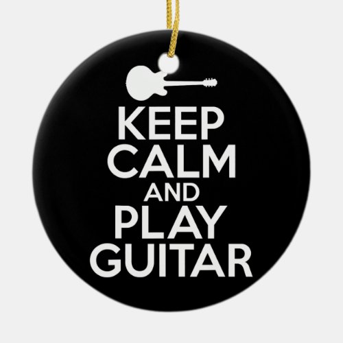 Keep Calm and play Guitar Music Instrument Guitar Ceramic Ornament