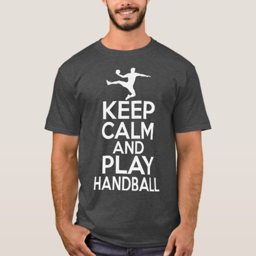 Keep calm and play handball 4 T_Shirt