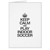 KEEP CALM AND PLAY INDOOR SOCCER (Front)